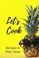 Lets Cook, Recipes and Food Ideas