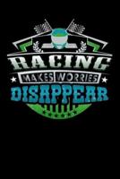 Racing Makes Worries Disappear