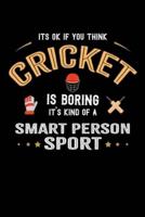 It's Okay If You Think Cricket Is Boring It's Kind Of A Smart Person Sport