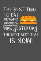 The Best Time To Eat Pastrami Sandwich Was Yesterday The Next Best Time Is Now