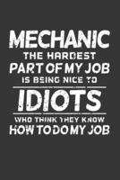 Mechanic The Hardest Part Of My Job Is Being Nice To Idiots Who Think They Know How To Do My Job