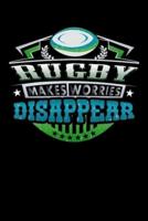 Rugby Makes Worries Disappear