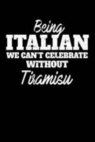Being Italian We Can't Celebrate Without Tiramisu