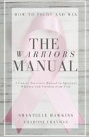 The Warriors Manual. How to Fight and Win