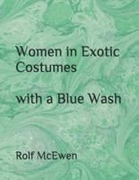 Women in Exotic Costumes With a Blue Wash