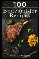 100 Bodybuilder Recipes