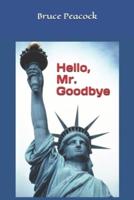 Hello, Mr. Goodbye