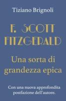 F. Scott Fitzgerald: Una Sorta Di Grandezza Epica