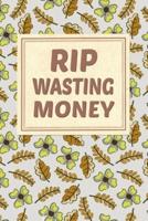RIP Wasting Money