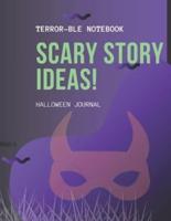 Scary Story Ideas! Terror-Ble Notebook--Halloween Journal