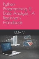 Python Programming & Data Analysis -A Beginner's Handbook