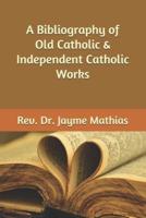 A Bibliography of Old Catholic & Independent Catholic Works