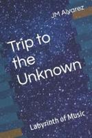 Trip to the Unknown