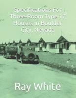 Specifications For Three-Room, Type 17 Houses in Boulder City