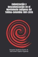 Colonización Y Descolonización En El Movimiento Indígena Del Tolima-Colombia 1991-2015