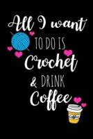 All I Want To Is Crochet & Drink Coffee