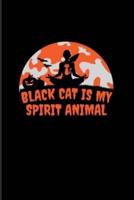 Black Cat Is My Spirit Animal