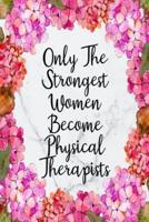 Only The Strongest Women Become Physical Therapists