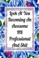 Look At You Becoming An Awesome HR Professional And Shit
