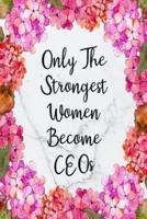 Only The Strongest Women Become CEOs