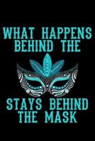 What Happens Behind The Stays Behind The Mask