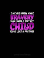 I Never Knew What Bravery Was Until I Met My Child Fight Like A Preemie