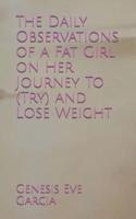 The Daily Observations of a Fat Girl on Her Journey To (Try) and Lose Weight