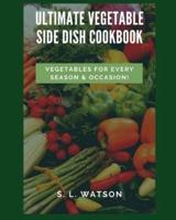 Ultimate Vegetable Side Dish Cookbook