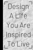 Design A Life You Are Inspired To Live