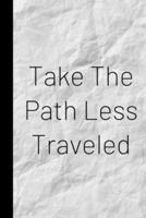 Take The Path Less Traveled