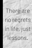 There Are No Regrets in Life, Just Lessons.