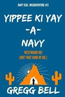 Yippee Ki Yay-A-Navy