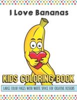 I Love Bananas Kids Coloring Book Large Color Pages With White Space For Creative Designs