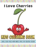 I Love Cherries Kids Coloring Book Large Color Pages With White Space For Creative Designs