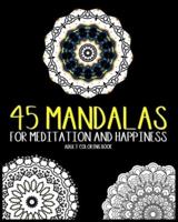 45 Mandalas For Meditation And Happiness Adult Coloring Book