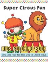 Super Circus Fun Kids Coloring Book Large Color Pages With White Space For Creative Designs