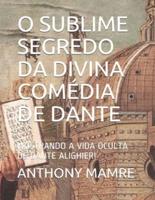 O Sublime Segredo Da Divina Comédia De Dante