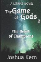 The Game of Gods: The Death of Champions - A LitRPG / Gamelit Dystopian Fantasy Novel