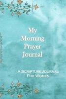 My Morning Prayer Journal - A Scripture Journal For Women