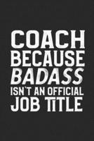 Coach Because Badass Isn't An Official Job Title