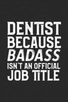 Dentist Because Badass Isn't An Official Job Title