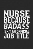 Nurse Because Badass Isn't An Official Job Title