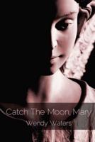 Catch The Moon, Mary