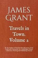 Travels in Town. Volume 2