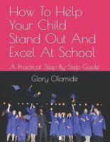 How To Help Your Child Stand Out And Excel At School