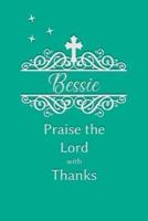 Bessie Praise the Lord With Thanks