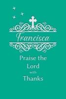 Francisca Praise the Lord With Thanks