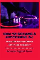 How to Become a Successful DJ