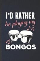 I'd Rather Be Playing My Bongos
