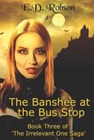 The Banshee At The Bus Stop